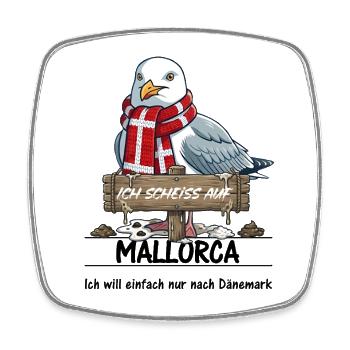 Ich scheisse auf ... Mallorca - lieber Dänemark - Viereckiger Kühlschrankmagnet - Weiß - Vorne