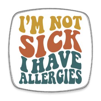 Ich bin nicht krank, ich habe Allergien – Allergiesaison - Viereckiger Kühlschrankmagnet - Weiß - Vorne