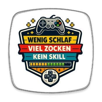 Wenig Schlaf Viel Zocken Kein Skill - Viereckiger Kühlschrankmagnet - Weiß - Vorne