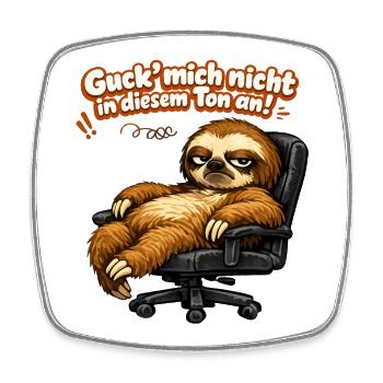 Guck mich nicht in diesem Ton an Faultier - Viereckiger Kühlschrankmagnet - Weiß - Vorne
