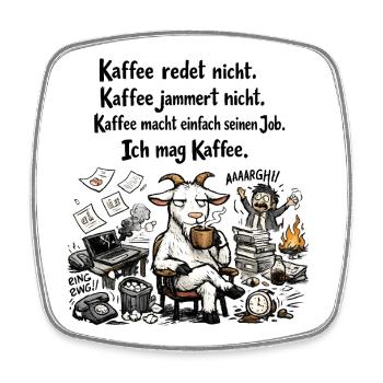 Kaffee Redet Nicht Kaffee Jammert Nicht Ziege - Viereckiger Kühlschrankmagnet - Weiß - Vorne