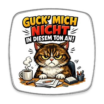 Guck mich nicht in diesem Ton an - Viereckiger Kühlschrankmagnet - Weiß - Vorne