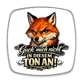 Fuchs Guck mich nicht in diesem Ton an - Viereckiger Kühlschrankmagnet - Weiß - Vorne