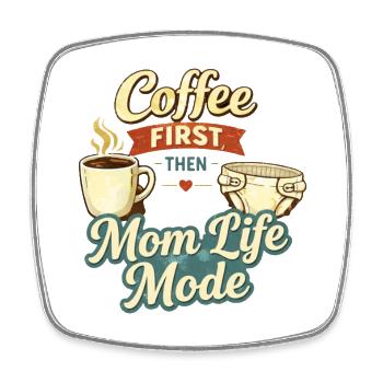 Coffee First Then Mom Life Mode Quote - Square fridge magnet - white - Front