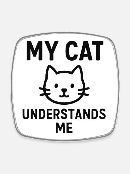 Mon chat me comprend - Magnet carré - blanc