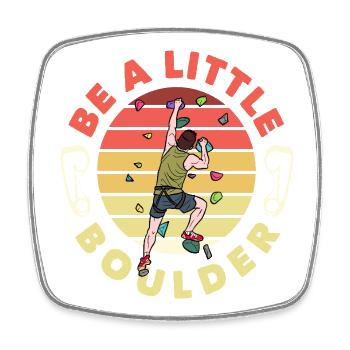 Be A Little Boulder Lustiges Bouldern - Viereckiger Kühlschrankmagnet - Weiß - Vorne