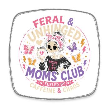 Moms Club Feral & Unhinged - Humor Mom Chaos - Square fridge magnet - white - Front