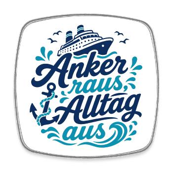 Anker raus, Alltag aus - Viereckiger Kühlschrankmagnet - Weiß - Vorne