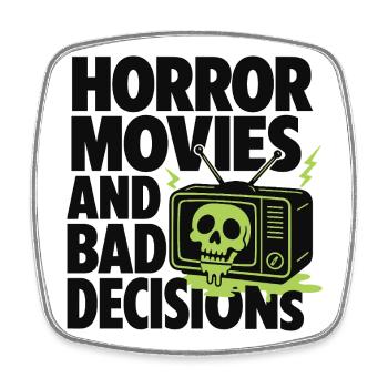Horror Movies and Bad Decisions - Square fridge magnet - white - Front