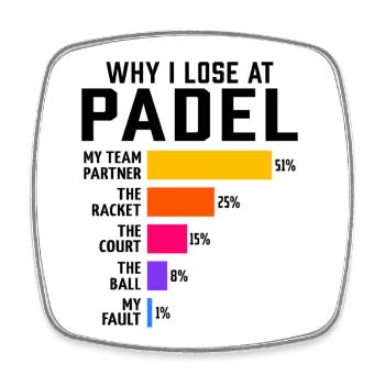 Padel Why I Lose at Padel - Square fridge magnet - white - Front