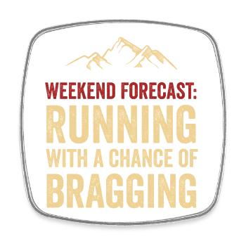 Prévisions du week-end : Courir avec une chance de Braggin - Magnet carré - blanc - Devant