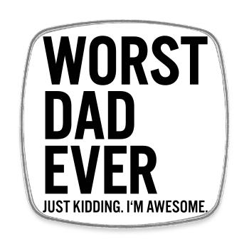 Worst Dad Ever Just Kidding Shirt - Square fridge magnet - white - Front