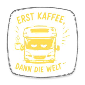 Erst Kaffee, Dann Die Welt - Viereckiger Kühlschrankmagnet - Weiß - Vorne