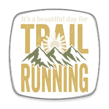 Its' a Beautiful Day for Trail Running - Square fridge magnet - white - Front