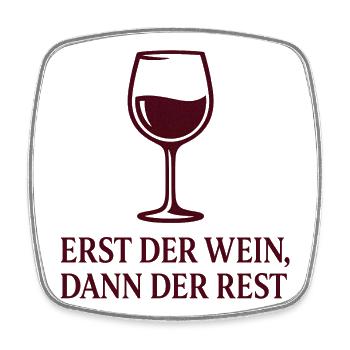 Erst der Wein, Dann der Rest - Viereckiger Kühlschrankmagnet - Weiß - Vorne