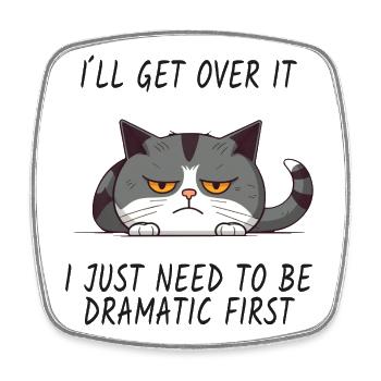 Drama Cat – I'll Get Over It - Square fridge magnet - white - Front