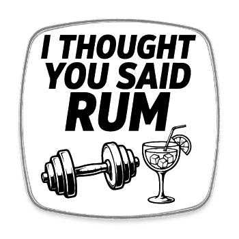 I Thought You Said Rum Fitness Spruch - Viereckiger Kühlschrankmagnet - Weiß - Vorne