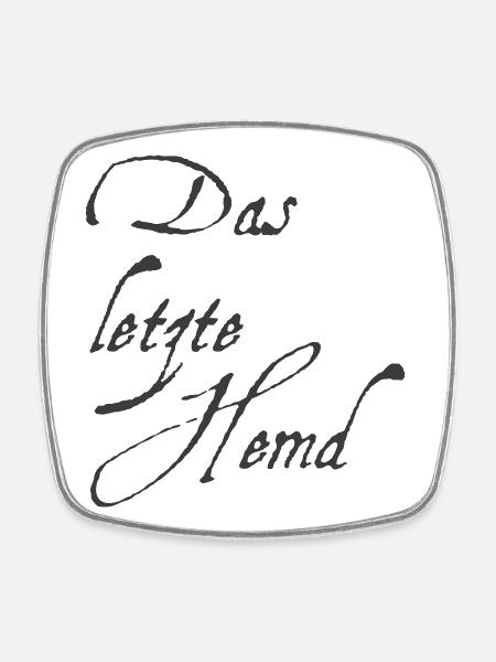 Das letzte Hemd - Viereckiger Kühlschrankmagnet - Weiß