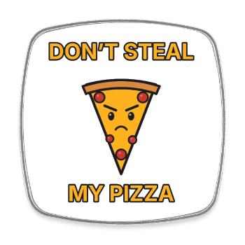 Pizza – Don’t steal my pizza – lustiger Spruch - Viereckiger Kühlschrankmagnet - Weiß - Vorne