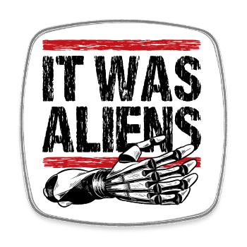It was aliens - Viereckiger Kühlschrankmagnet - Weiß - Vorne
