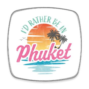 I'd rather be in Phuket - Square fridge magnet - white - Front
