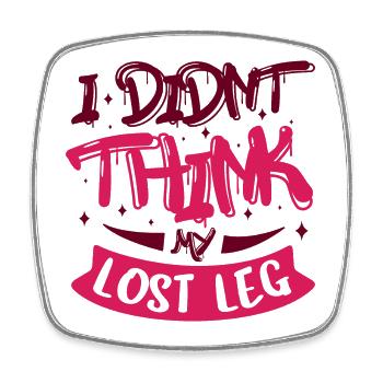 I didnt think my lost leg - Viereckiger Kühlschrankmagnet - Weiß - Vorne
