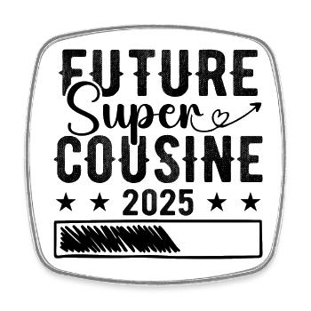 Future Super Cousin 2025 - Square fridge magnet - white - Front