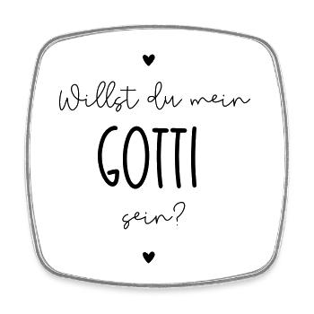 Willst du mein Gotti sein? - Viereckiger Kühlschrankmagnet - Weiß - Vorne