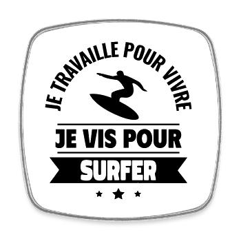 Je travaille pour vivre, je vis pour surfer - Magnet carré - blanc - Devant