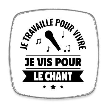 Je travaille pour vivre, je vis pour chanter - Magnet carré - blanc - Devant