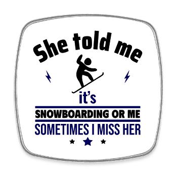 Elle a dit : Le snowboard ou moi - Magnet carré - blanc - Devant