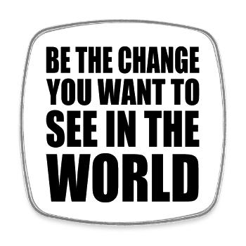be the change you want to see in the world - Viereckiger Kühlschrankmagnet - Weiß - Vorne