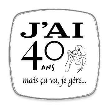 J'ai 40 ans mais ça va je gère - Magnet carré - blanc - Devant