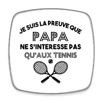 Preuve que papa aime plus que le tennis - Magnet carré - blanc - Devant