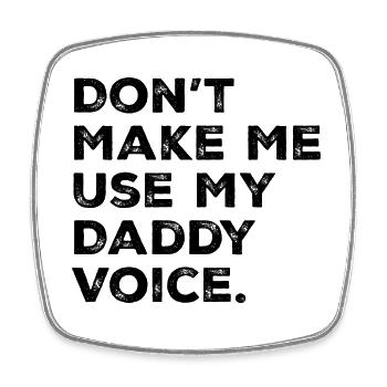 Don't Make Me Use My Daddy Voice Funny Dad Joke - Magnet carré - blanc - Devant