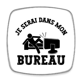 je serai dans mon bureau - Magnet carré - blanc - Devant