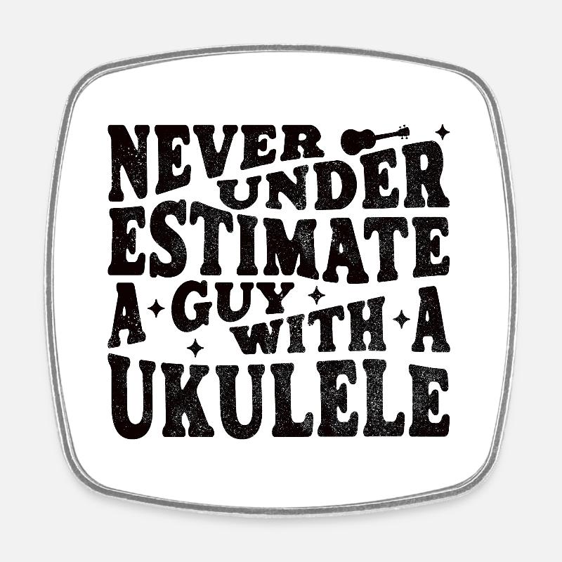 Never underestimate a Guy with a Ukulele - Viereckiger Kühlschrankmagnet - Weiß