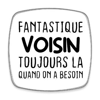 Fantastique Voisin toujours là quand on a besoin - Magnet carré - blanc - Devant