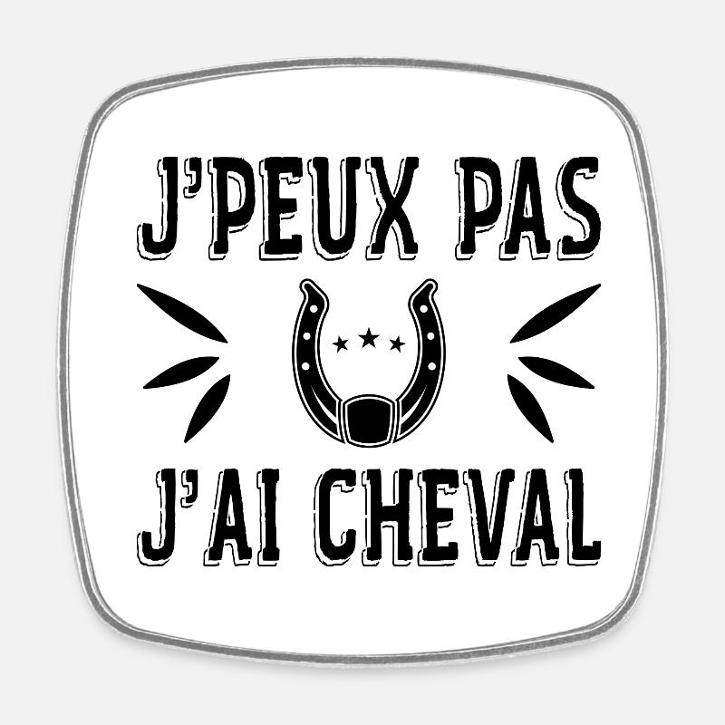 J'peux Pas J'ai Cheval - Magnet carré - blanc