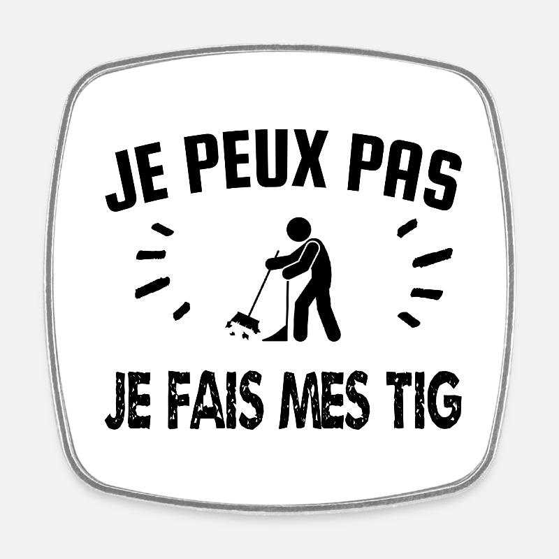 je peux pas je fais mes tig - Magnet carré - blanc