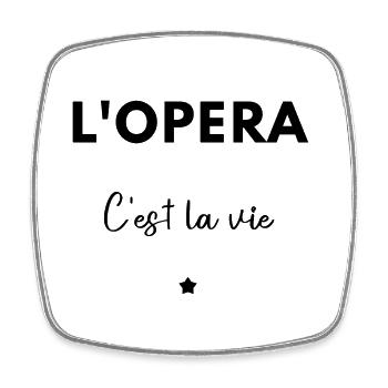 L’opéra c’est la vie - Magnet carré - blanc - Devant