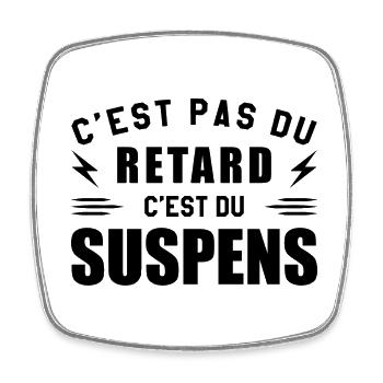 C'est Pas Du Retard C'est Du Suspens - Magnet carré - blanc - Devant