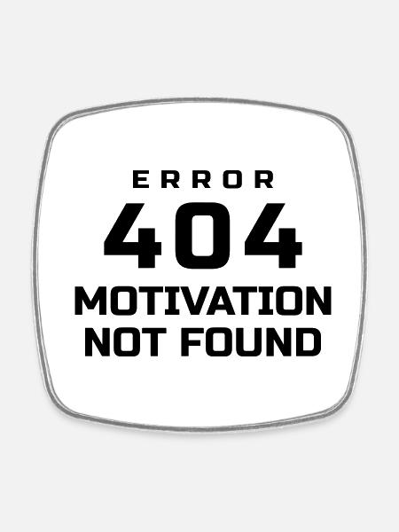 ERREUR 404 MOTIVATION INTROUVABLE - Magnet carré - blanc