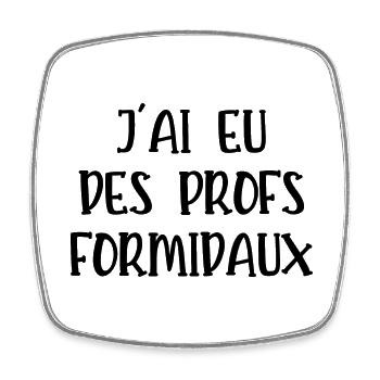 j'ai eu des profs formidaux - Magnet carré - blanc - Devant