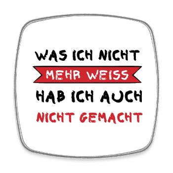 Was ich nicht mehr weiß hab ich auch nicht gemacht - Viereckiger Kühlschrankmagnet - Weiß - Vorne