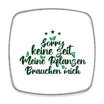 Sorry keine Zeit meine Pflanzen brauchen mich! - Viereckiger Kühlschrankmagnet - Weiß - Vorne