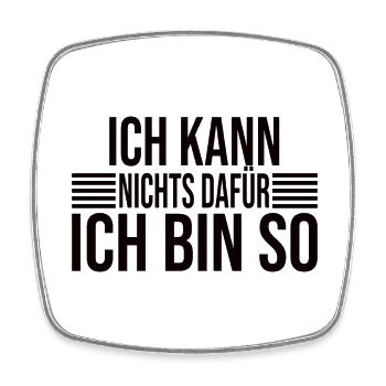 Ich Kann Nichts Dafür Ich Bin So - Lustiger Spruch - Viereckiger Kühlschrankmagnet - Weiß - Vorne