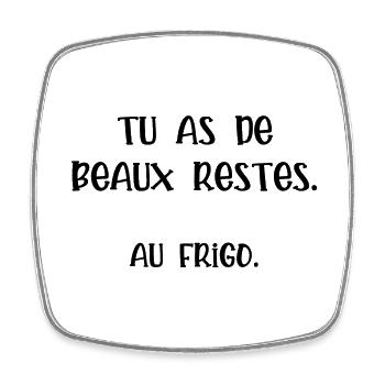 tu as de beaux restes - Magnet carré - blanc - Devant