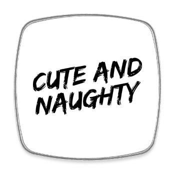 "Cute and Naughty" Schwarze Pinselschrift - Viereckiger Kühlschrankmagnet - Weiß - Vorne