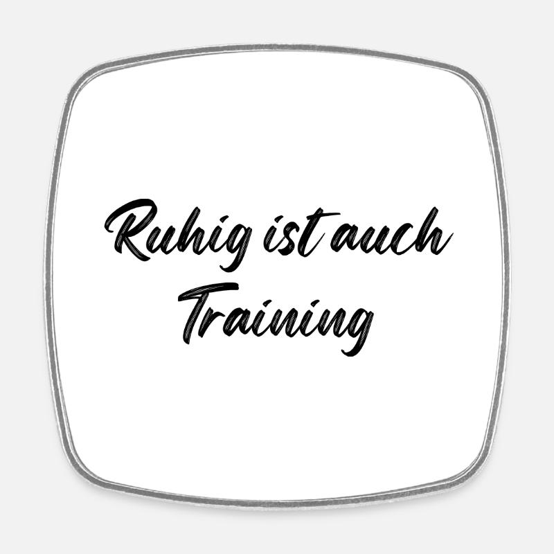 Ruhig ist auch Training - Viereckiger Kühlschrankmagnet - Weiß
